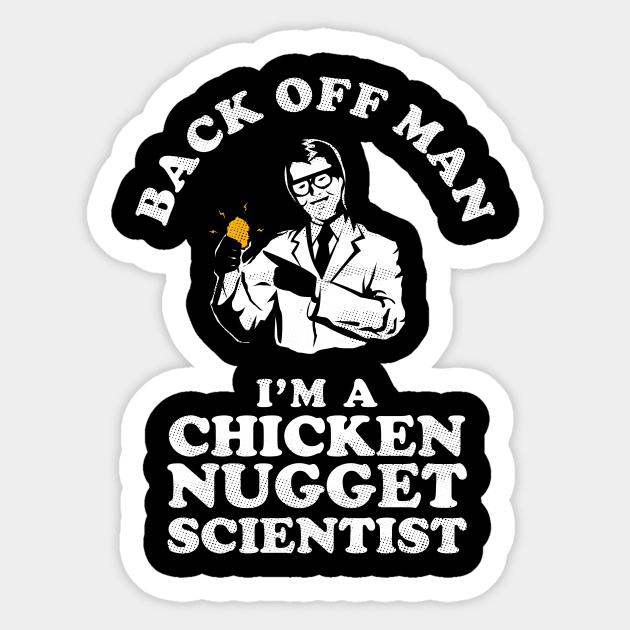 Back Off Man I'm A Chicken Nugget Scientist Sticker by dumbshirts